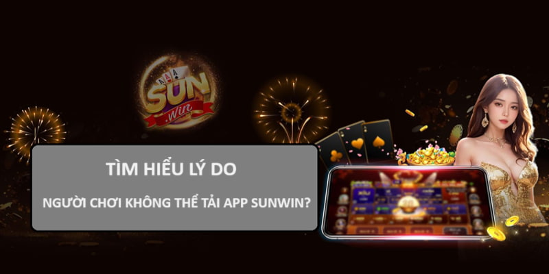 Nguyên nhân người chơi không thể tải app 