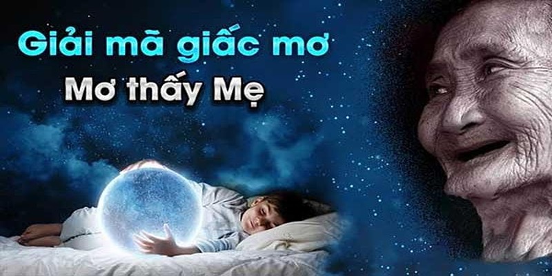 Gợi ý về số đề khi chiêm bao thấy mẹ