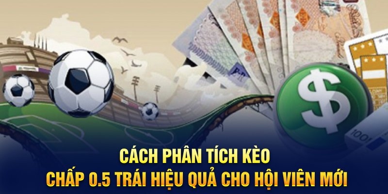 Chiến lược và lời khuyên cược kèo 0 0.5 là gì?